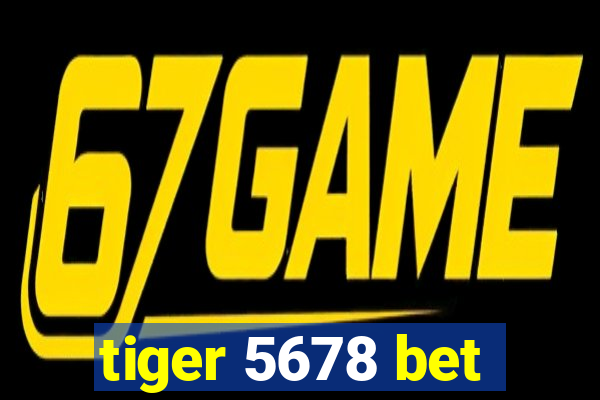 tiger 5678 bet